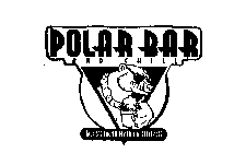 POLAR BAR AND CHILL TROPICAL FROZEN DESSERTS & BEVERAGES