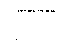 THE MILLION MAN ENTERPRISES