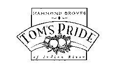 TOM'S PRIDE HAMMOND GROVES OF INDIAN RIVER