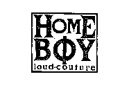 HOME BOY LOUD COUTURE