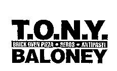 T.O.N.Y. BRICK OVEN PIZZA HEROES ANTIPASTI BALONEY