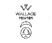 W WALLACE PEWTER
