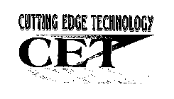 CUTTING EDGE TECHNOLOGY CET