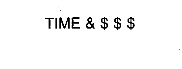TIME & $ $ $