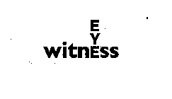 EYE WITNESS