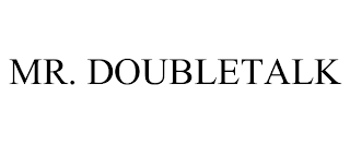 MR. DOUBLETALK