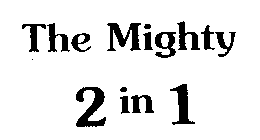 THE MIGHTY 2 IN 1