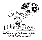 SEBASTIAN'S LITTLE GREEN THE INTERNATIONAL CHILDREN'S CAMPAIGN TO SAVE THE ENVIRONMENT