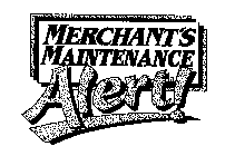 MERCHANT'S MAINTENANCE ALERT!