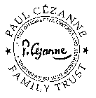 PAUL CEZANNE FAMILY TRUST THIS OFFICIAL SEAL CERTIFIES AND AUTHORIZES WITH ITS IMPRIMATUER P CEZANNE