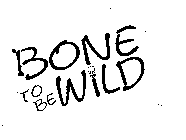 BONE TO BE WILD