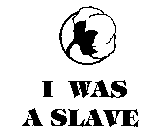 I WAS A SLAVE