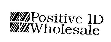 POSITIVE ID WHOLESALE