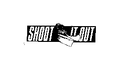 SHOOT IT OUT