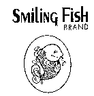 SMILING FISH BRAND