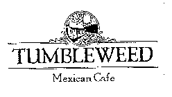 TUMBLEWEED MEXICAN CAFE