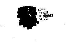 KEEP YOUR DREAMS ALIVE