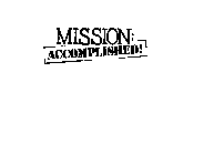 MISSION: ACCOMPLISHED!