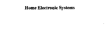 HOME ELECTRONIC SYSTEMS