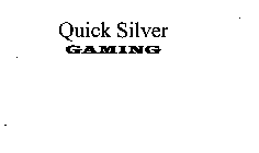 QUICK SILVER GAMING