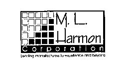 M. L. HARMON CORPORATION LEADING MANUFACTURERS TO EXCELLENCE AND BEYOND