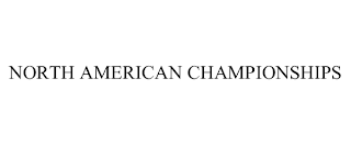 NORTH AMERICAN CHAMPIONSHIPS