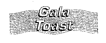 GALA TOAST