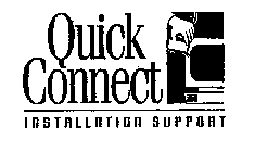 QUICK CONNECT INSTALLATION SUPPORT