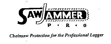 SAWJAMMER P R O CHAINSAW PROTECTION FOR THE PROFESSIONAL LOGGER