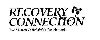 RECOVERY CONNECTION THE MEDICAL & REHABILITATION NETWORK