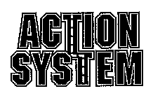 ACTION SYSTEM