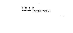 T R I M SUPER-OXIDANT-WATER