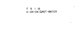 T R I M HIGH-OXIDANT-WATER