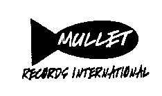 MULLET RECORDS INTERNATIONAL