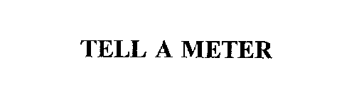 TELL A METER