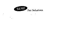 SEND FOR SOLUTIONS