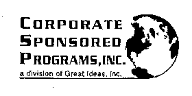CORPORATE SPONSORED PROGRAMS, INC. A DIVISION OF GREAT IDEAS, INC.