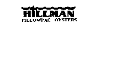 HILLMAN PILLOWPAC OYSTERS