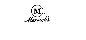 M MERRICK'S