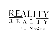 REALITY REALTY VIEW THE FUTURE OF REAL ESTATE