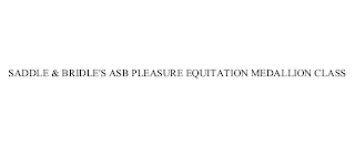 SADDLE & BRIDLE'S ASB PLEASURE EQUITATION MEDALLION CLASS