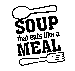 SOUP THAT EATS LIKE A MEAL