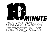 10 MINUTE HAIR CLOG REMOVER