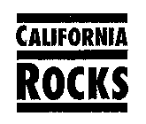 CALIFORNIA ROCKS