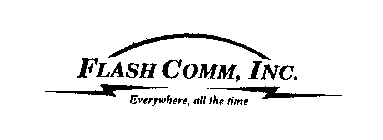 FLASH COMM, INC. EVERYWHERE, ALL THE TIME