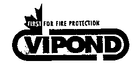VIPOND FIRST FOR FIRE PROTECTION