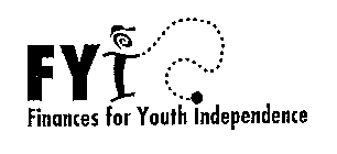 FYI FINANCES FOR YOUTH INDEPENDENCE