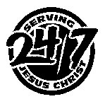SERVING JESUS CHRIST 24/7