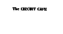 THE CIRCUIT CAFE