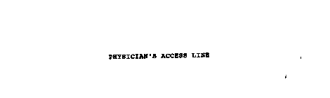 PHYSICIAN'S ACCESS LINE